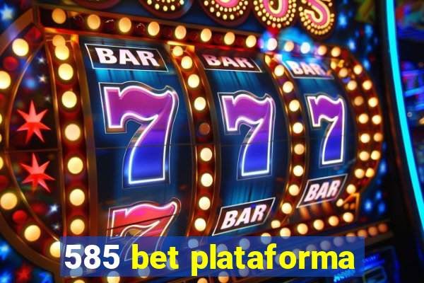 585 bet plataforma